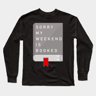 Sorry my weekend is booked Long Sleeve T-Shirt